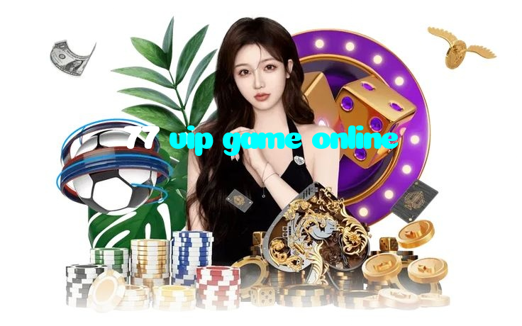 77 vip game online