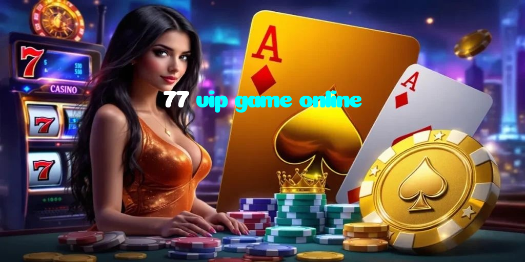 77 vip game online